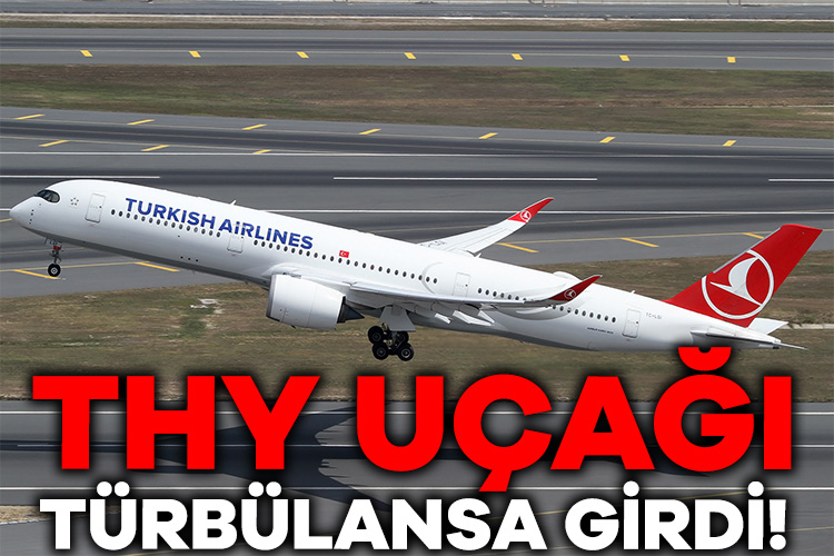 Türk Hava Yolları’na ait yolcu uçağı türbülansa girdi, bir kabin