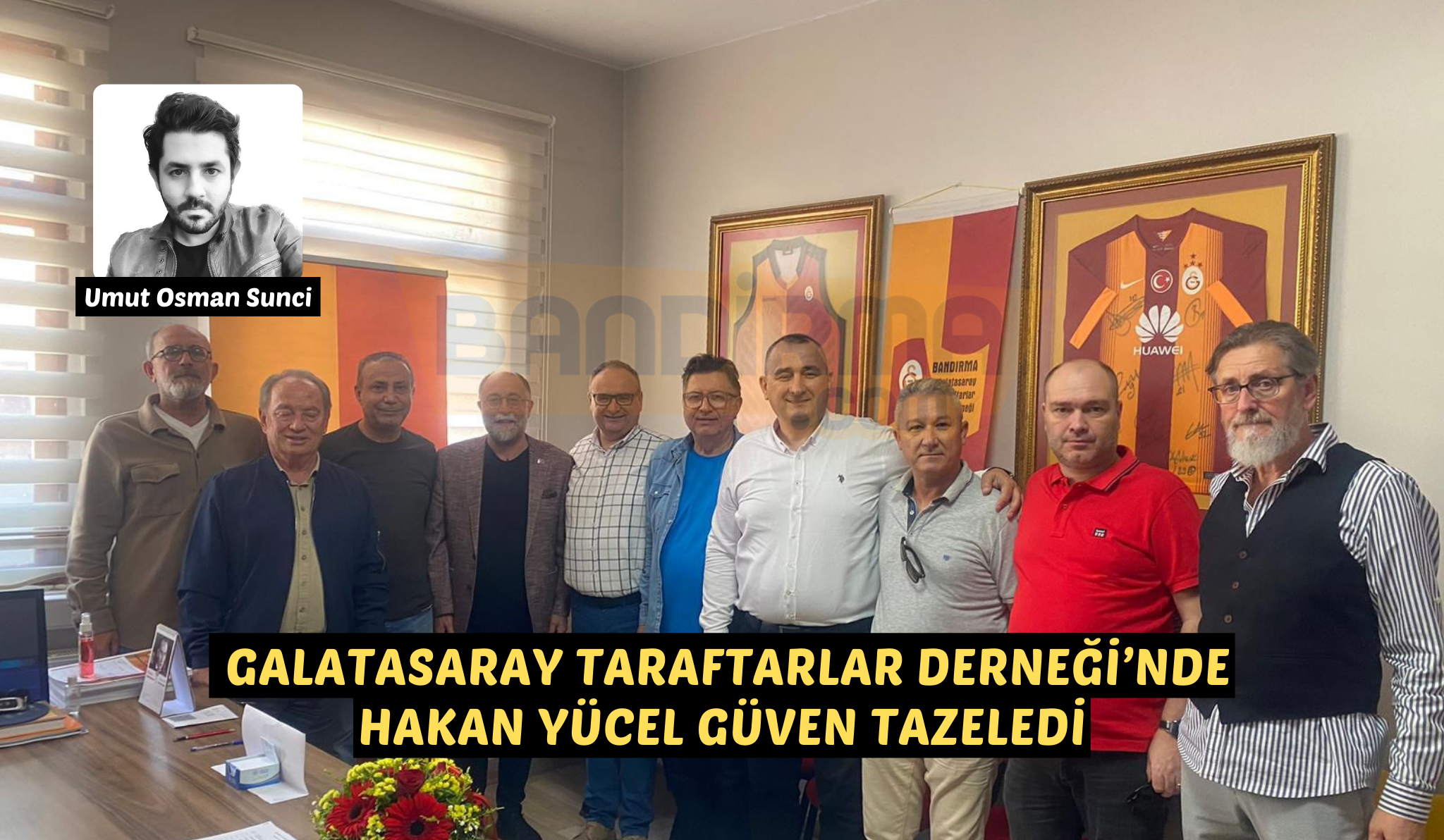 Bandırma Galatasaray Taraftarlar Derneği’nin 4. Olağan Genel Kurul Toplantısı’nda Hakan