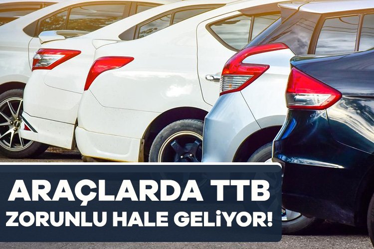 Araçlara TTB takmak zorunlu hale geliyor! Takmayan trafiğe çıkamayacak Türkiye’de şirketler işte kullandığı ya da kiraladıkları araçlara 1 Ocak