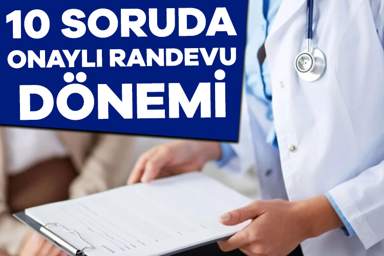 10 soruda hastanede “onaylı randevu” dönemi Kamu hastanelerinde yaşanan randevu sorununa yönelik uygulanmaya başlanacak olan “onaylı