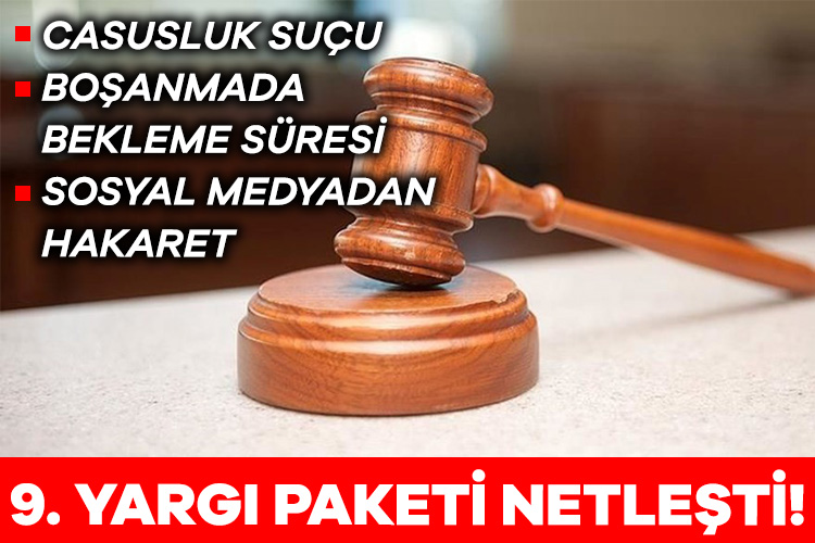 9. yargı paketi netleşti! 9. yargı paketi hazırlıkları son aşamaya geldi. Pakette casusluk suçlarında