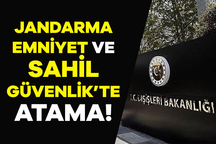 Jandarma, Emniyet ve Sahil Güvenlik’te atamalar gerçekleşti! Jandarma Genel Komutanlığı, Emniyet Genel Müdürlüğü ve Sahil Güvenlik Komutanlığı