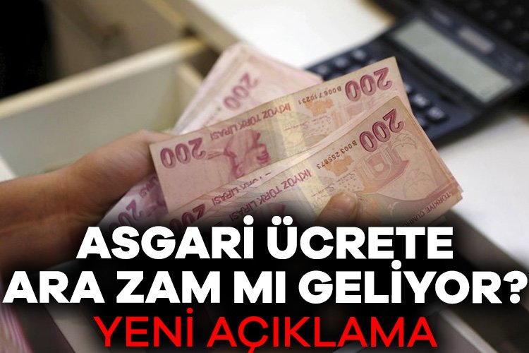 Asgari ücrete ara zam mı geliyor? Yeni açıklama Milyonlarca çalışanı doğrudan, tüm çalışanları ise dolaylı yoldan ilgilendiren asgari