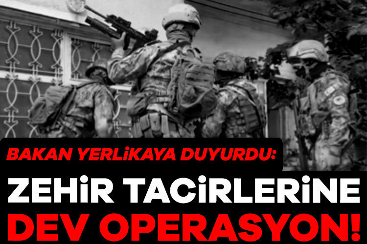 İçişleri Bakanı Ali Yerlikaya, uyuşturucu madde imalatçısı zehir tacirlerine yönelik