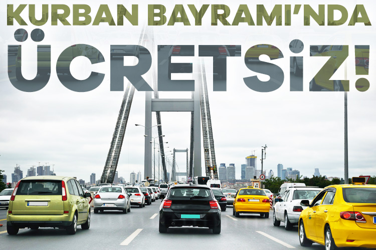 Kurban Bayramı tatilinde köprü ve otoyollar ile İstanbul, Ankara ve