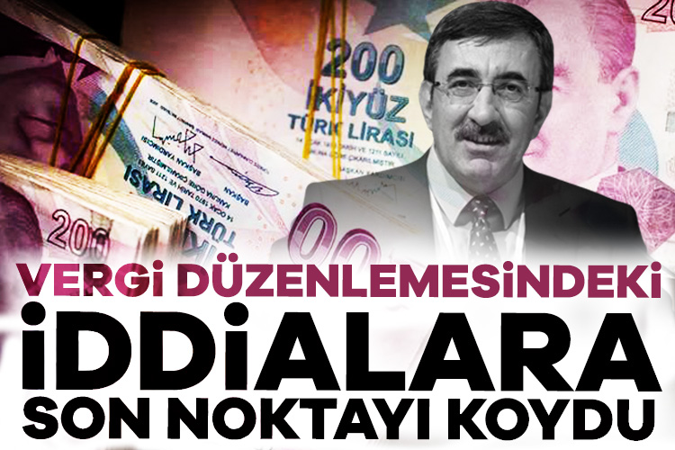 Son günlerde yeni vergilerle ilgili iddialar gündemde. Cumhurbaşkanı Yardımcısı Cevdet