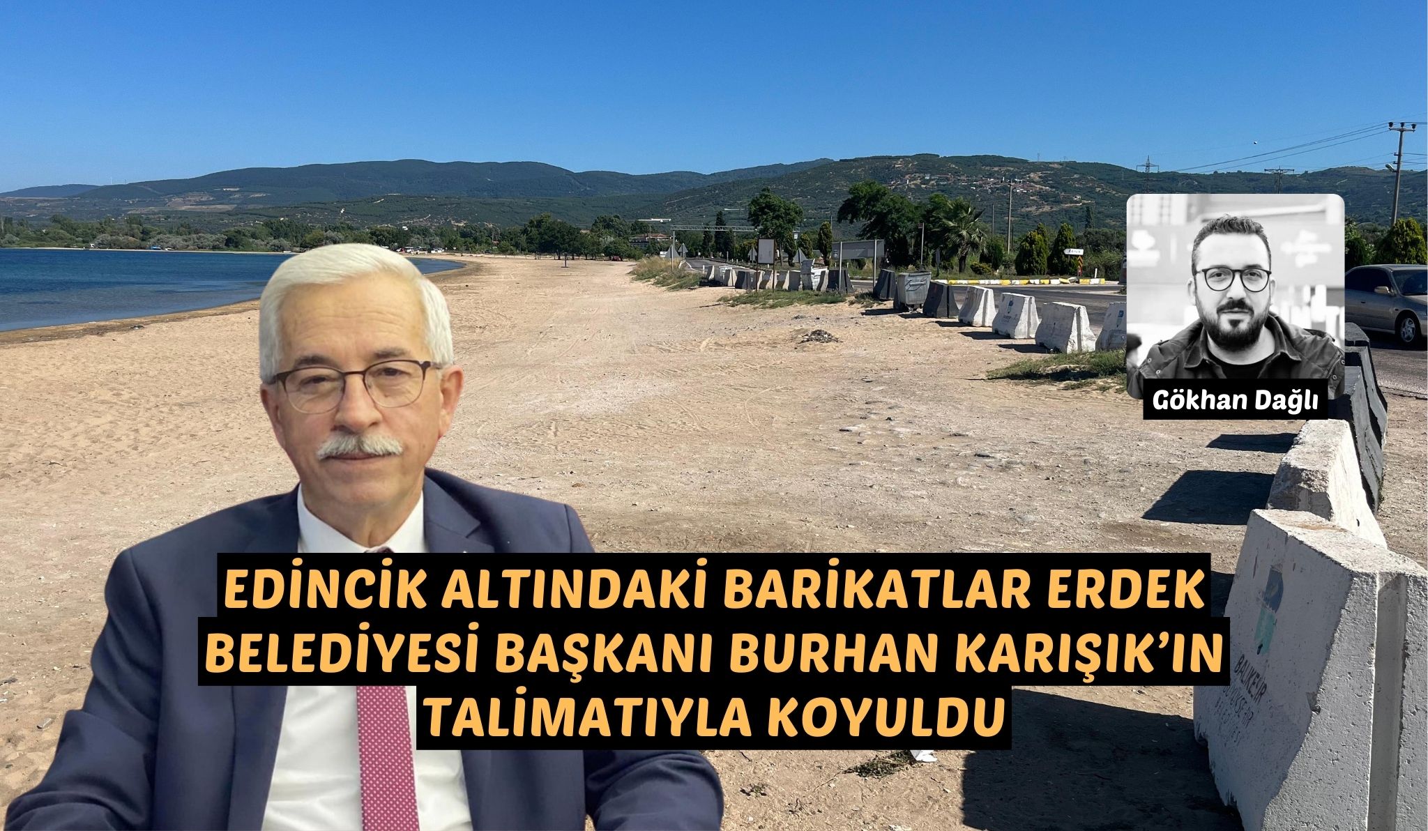 EDİNCİK ALTINDAKİ BARİKATLAR BURHAN KARIŞIK’IN TALİMATIYLA KOYULDU Balıkesir Büyükşehir Belediyesi’nden edinilen bilgiye göre, Edincik altındaki halk plajına