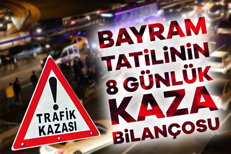 Kurban Bayramı tatilinin 8 gününde trafik kazalarında 68 kişinin hayatını