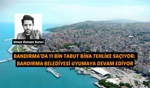 Bandırma Belediyesi deprem gerçeğini görmezden gelmeye devam ediyor. Ketteki 15