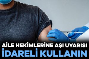 Sağlık Bakanlığı, Türkiye genelindeki aile hekimliklerine gönderdiği bir yazıda, aşı