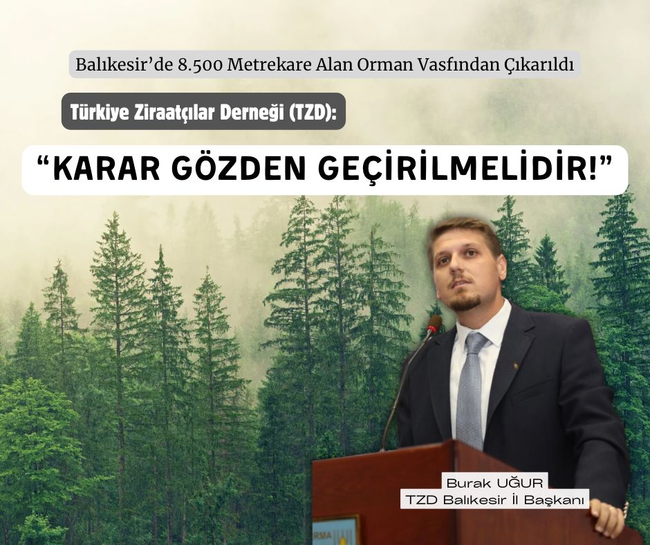 “BALIKESİR’DE 8.500 METREKARE ORMAN ARAZİSİ TEHLİKEDE” Türkiye Ziraatçılar Derneği Balıkesir İl Başkanı Burak Uğur, 17 Temmuz