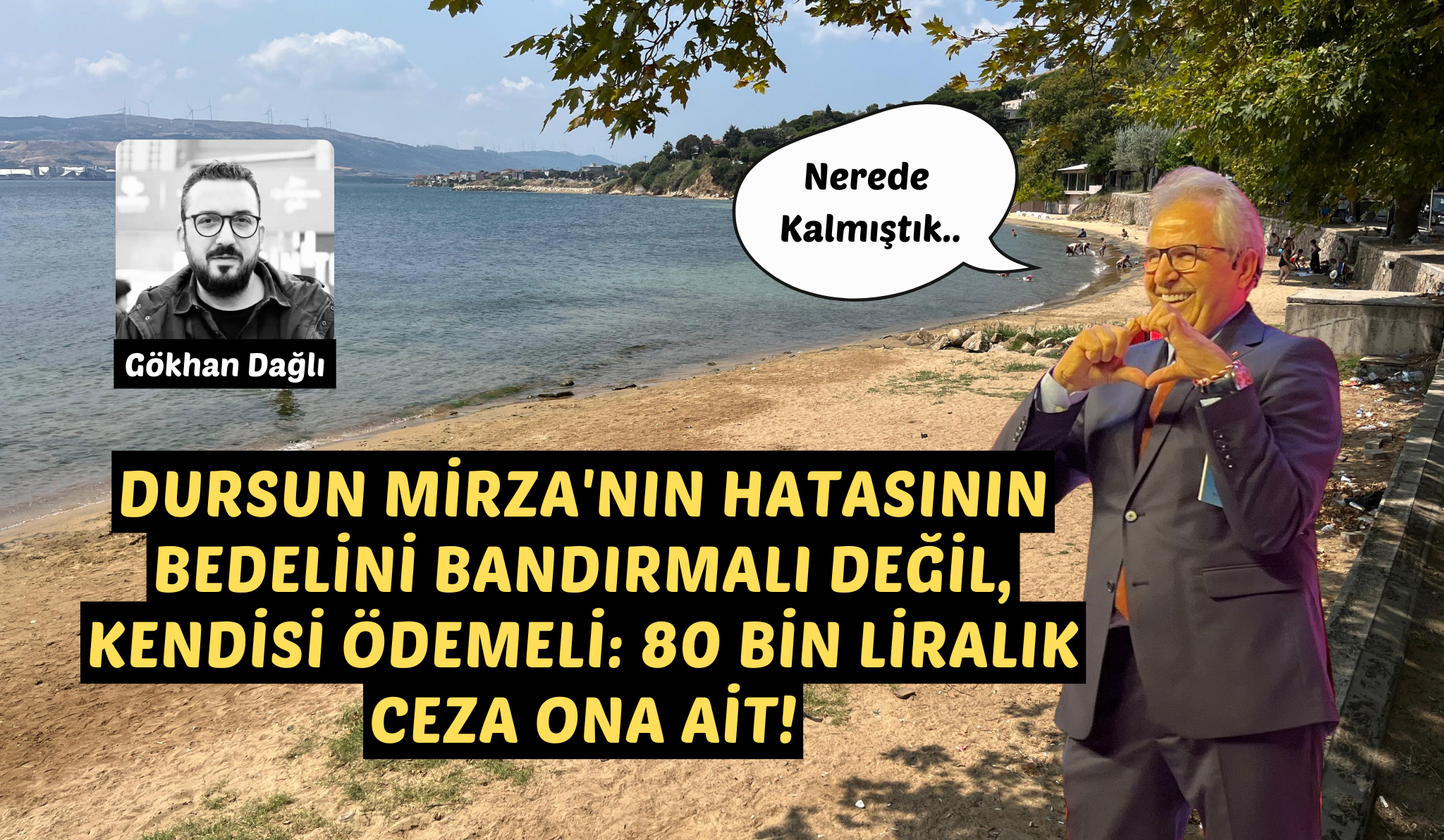 Dursun Mirza’nın hatasının bedelini Bandırmalı değil, kendisi ödemeli: 80 bin liralık ceza ona ait! Bandırma Belediyesi’nin Tatlısu’da yaptığı plaj işgali nedeniyle 80 bin lira