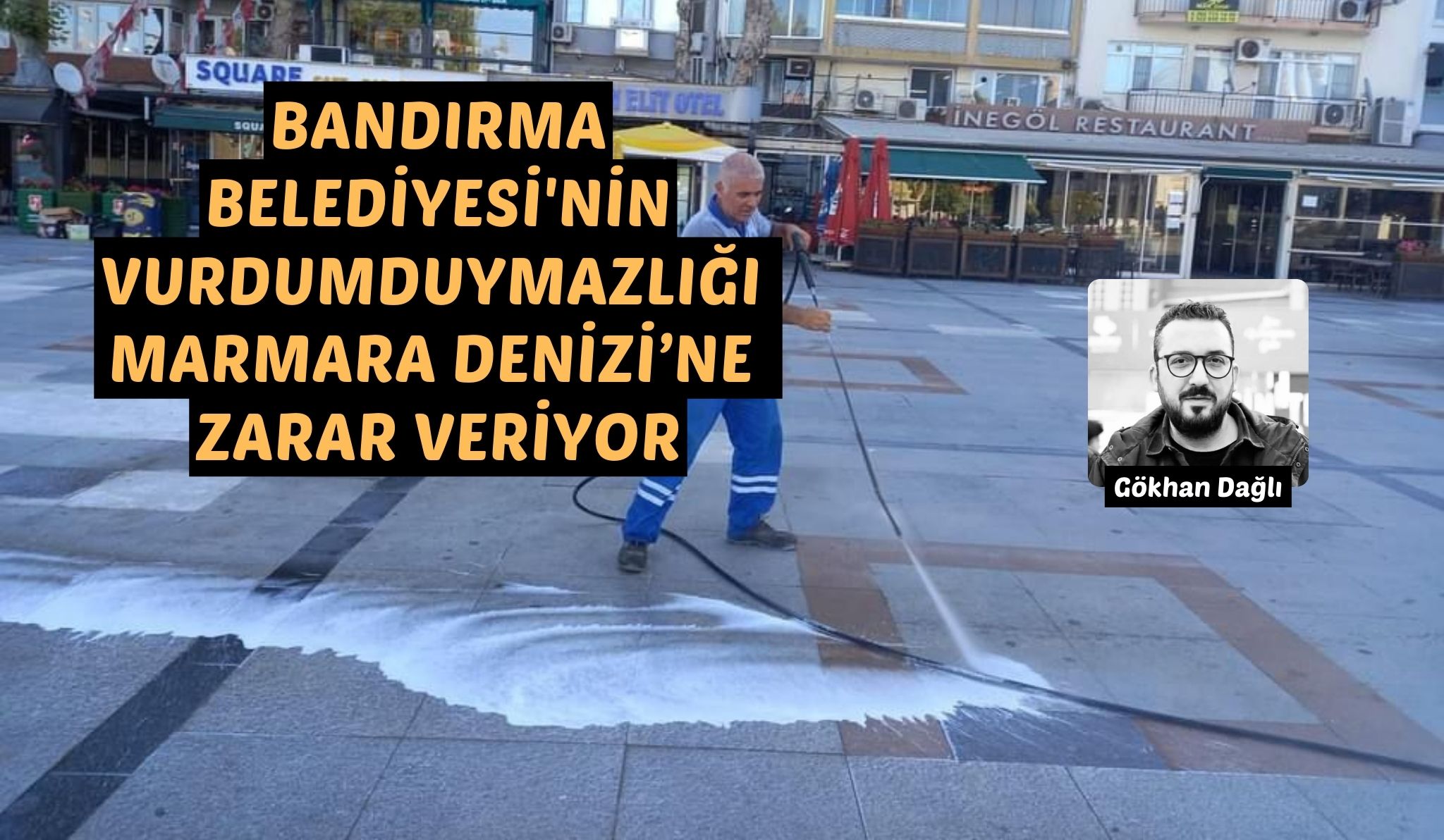 BANDIRMA BELEDİYESİ’NİN VURDUMDUYMAZLIĞI MARMARA DENİZİ’NE ZARAR VERİYOR Bandırma Belediyesi’nin düzenli olarak deterjanlı su kullanarak yaptığı sokak ve