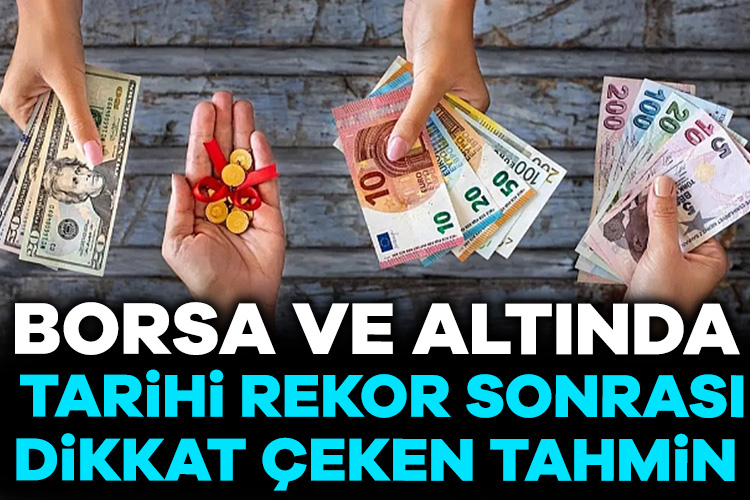 Geçen haftanın son işlem gününde altın ve borsa rekor kırarken,