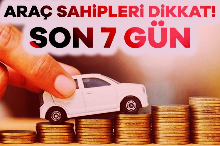 Araç sahipleri dikkat: Ödemeler için son 7 gün! Araç sahiplerinin ödemekle yükümlü olduğu Motorlu Taşırlar Vergisi (MTV) için