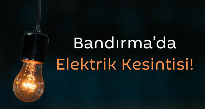 Bandırma’da bir çok mahallede elektrik kesintisi yaşanacak Bandırma’da elektrik kesintisi yapılacak bölgeler hakkında Uludağ Elektrik Dağıtım A.Ş.