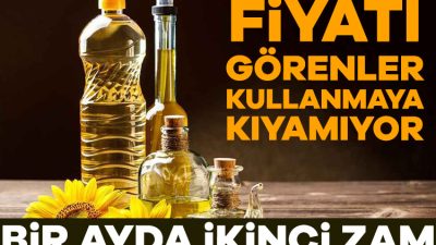 Ayçiçek yağına bir ayda ikinci kez zam geldi. En ucuz