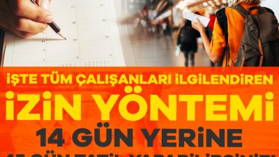 Çalışanlar şimdiden resmi tatilleri, bayramları ve yıllık izinlerini hesaba katarak