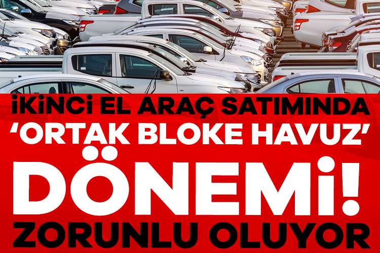 İkinci el araç alım satımında yeni dönem başlıyor. Bir süre