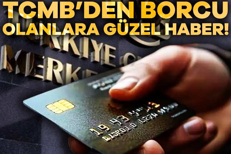 TCMB, kredi kartı borçlularını rahatlatacak bir adım atarak, azami faiz