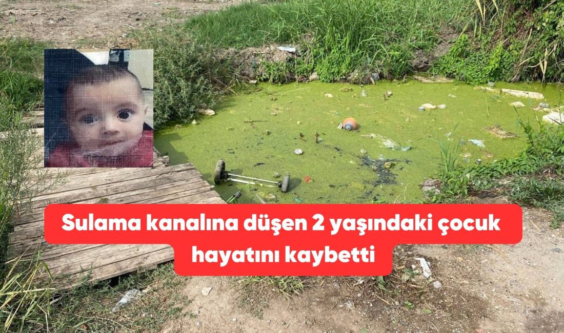 Bursa’nın Karacabey ilçesinde oyun oynarken sulama kanalına düşen 2 yaşındaki