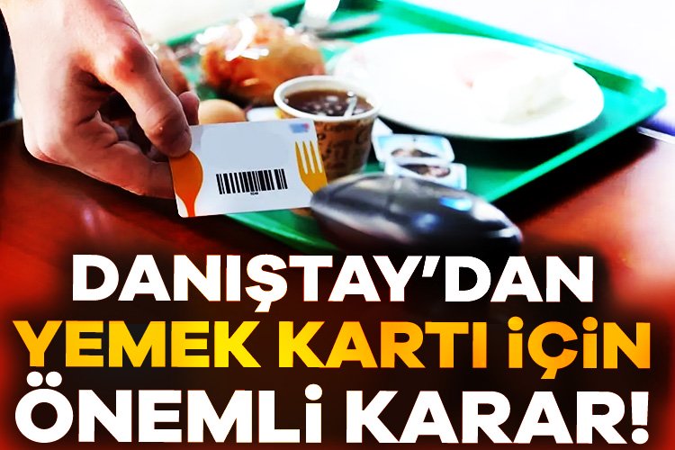 Danıştay’dan yemek kartı için önemli karar Danıştay uzun süredir devam eden yemek yardımı davasında nihai kararını