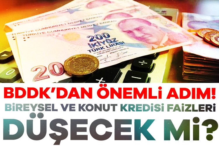BDDK’dan önemli adım! Bireysel ve konut kredisi faizleri düşecek mi? Bankacılık Düzenleme ve Denetleme Kurumu'ndan bireysel ve konut kredileriyle ilgili