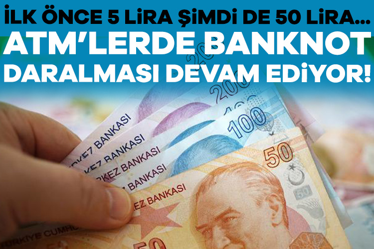 ATM’lerde banknot daralması devam ediyor! Enflasyonun yüksek olması ile beraber Türk lirasında değer kaybı söz