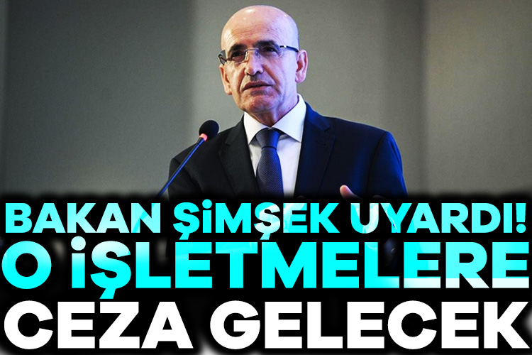 Bakan Şimşek uyardı: Cezası var! Hazine ve Maliye Bakanı Mehmet Şimşek, tüm esnaf ve işletmelerin