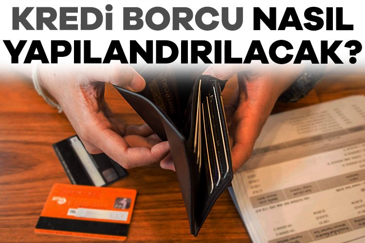 Kredi ve kredi kartı borçları için yapılandırma kararı alındı! Kredi borcu nasıl yapılandırılacak? Kredi ve kredi kartı borçları için yapılandırma kararı alındı. Buna
