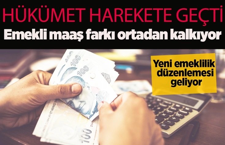 Emekli maaş farkı ortadan kalkıyor! Hükümet harekete geçti Bu yıl emeklilik dilekçesi verenlerin 2025 yılında verenlerden yüzde 30'luk