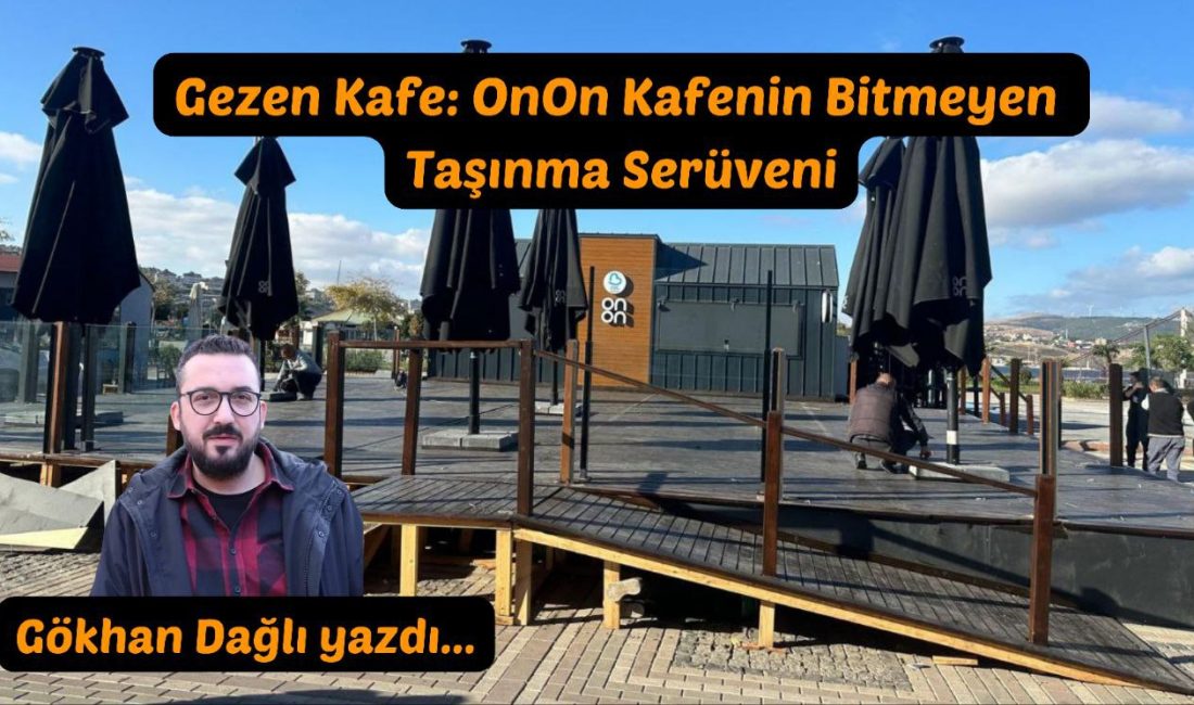 Gezen Kafe: OnOn Kafenin Bitmeyen Taşınma Serüveni İşte OnOn Kafenin yeni yerinden eski yerine taşınma sebebi haberimizde...