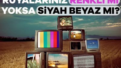 Geçmişte insanların çoğunun siyah beyaz rüya gördüğüne inanılıyordu ve renkli