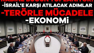 Bugün Beştepe'de toplanacak olan kabinede öncelikli gündem başlığı, İsrail'in Gazze