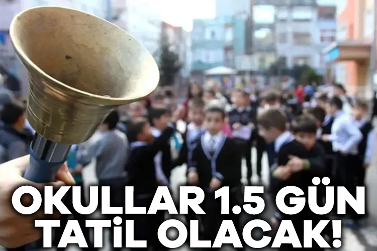 Milli Eğitim Bakanlığı'ndan yapılan açıklamada okulların 1.5 gün tatil edileceği
