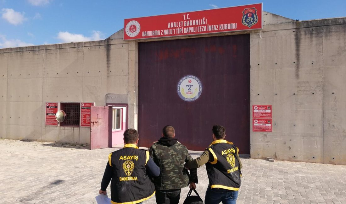 Balıkesir’de emniyet ekipleri aranan şahıslara yönelik gerçekleştirdikleri denetimlerde hapis cezası