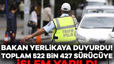 İçişleri Bakanı Ali Yerlikaya, "Emniyet ve Jandarma Trafik Ekiplerimizce 17-24