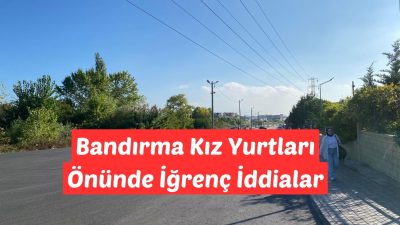 Bandırma'da bulunan kız yurtlarının önünde, son zamanlarda artan alkollü sürücü