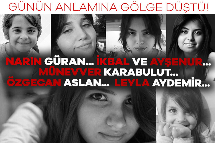 Bugün onların da günüydü: Narin, Leyla, İkbal, Ayşenur, Özgecan, Münevver… Kız çocuklarının güçlenmesi için var olan yoksulluk, şiddet, dışlanma ve