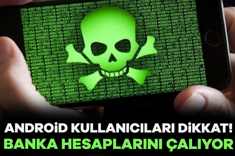 Yeni bir truva atının, Android kullanıcılarını hedef alarak banka hesaplarına
