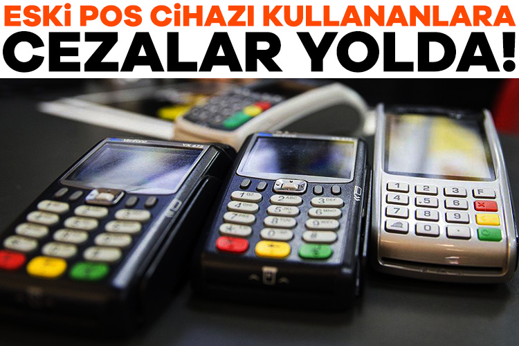 Bakanlıktan eski tip POS cihazı kullananlara ceza geliyor! Hazine ve Maliye Bakanlığı, kayıt dışı ekonomiyle mücadele kapsamında POS