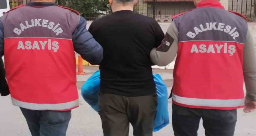 7 aydır kaçak olan şahıs yakalandı Balıkesir’de 7 ay önce işlediği yağma ve kasten öldürme suçlarında