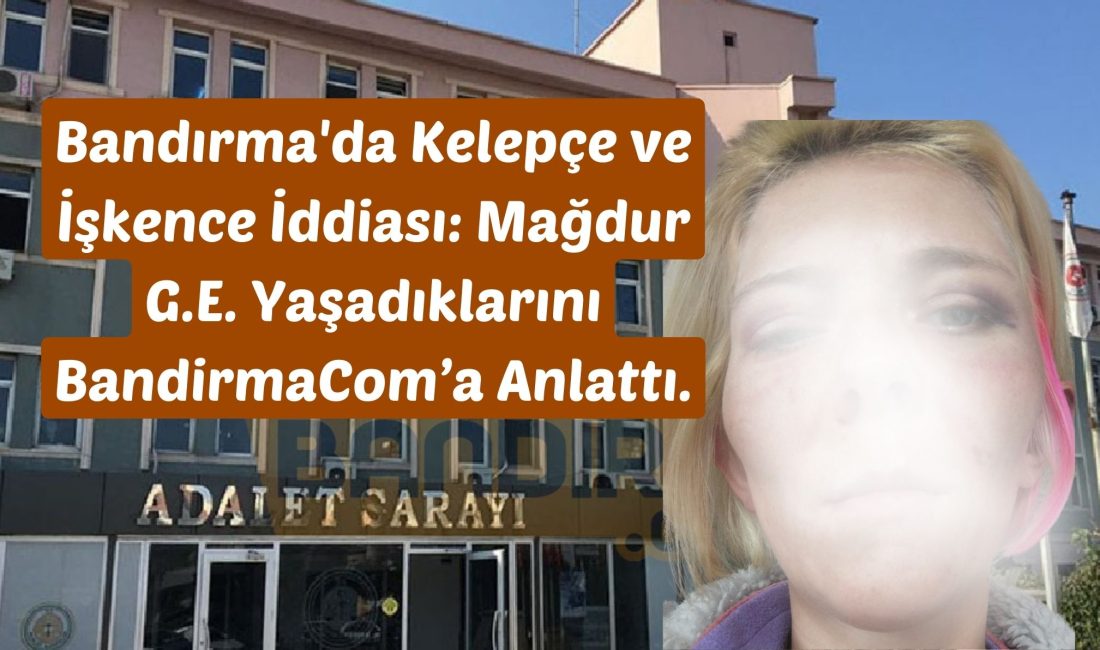 Bandırma’da Kelepçe ve İşkence İddiası: Mağdur G.E. Yaşadıklarını Anlattı Haberin yayımlanmasının ardından mağdur G.E. (33), BandırmaCom yetkililerine ulaşarak bu