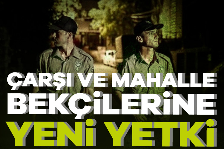 İç güvenlik alanında düzenlemeleri içeren kanun teklifine göre bekçilere üst