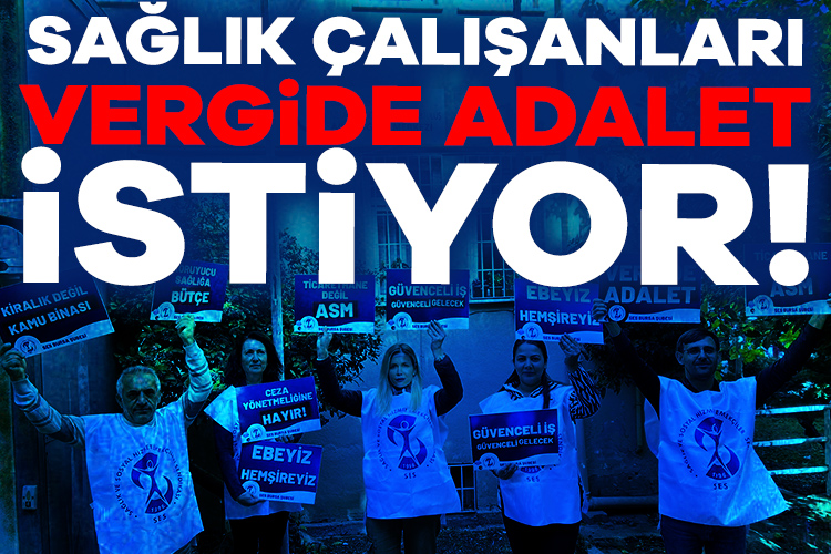 37 haftadır her çarşamba günü vergide adalet talebini yineleyen sağlık
