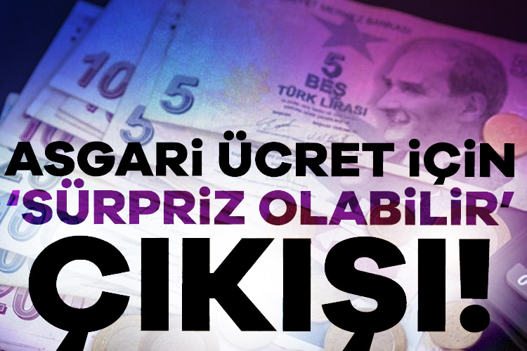 Asgari ücret için ‘sürpriz olabilir’ çıkışı! Asgari ücret zammı ne kadar olacak? 2025 asgari ücrete yüzde