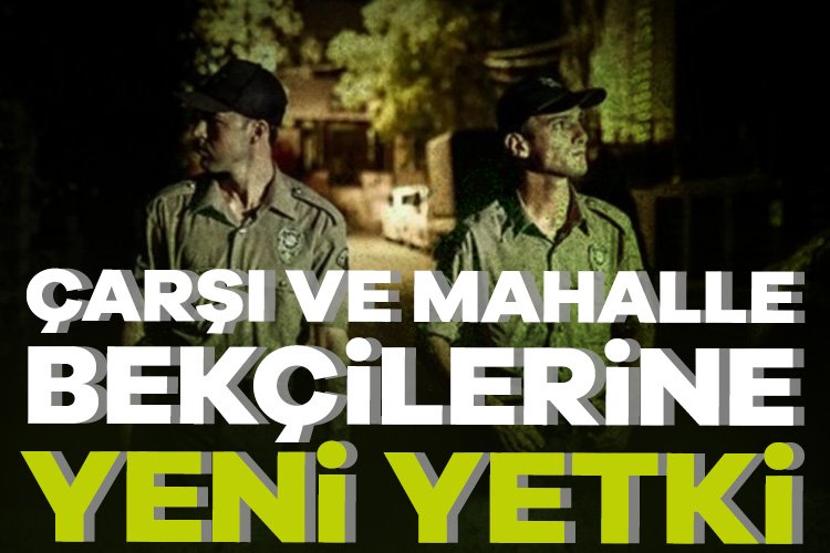 Bekçilerle ilgili yeni düzenleme! O yetki verildi İç güvenlik alanında düzenlemeleri içeren kanun teklifine göre bekçilere üst