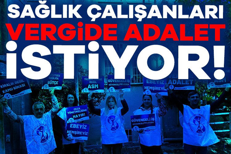 37 haftadır her çarşamba günü vergide adalet talebini yineleyen sağlık