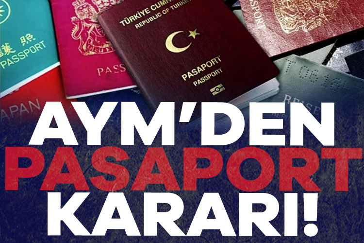 AYM’den “pasaport” kararı Anayasa Mahkemesi (AYM), "memleketten ayrılmalarında genel güvenlik bakımından mahzur bulunduğu