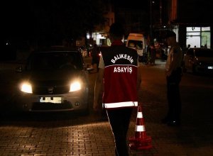 Balıkesir’de polis ekiplerince yapılan denetim ve operasyonlarda farklı suçlardan yakalanan